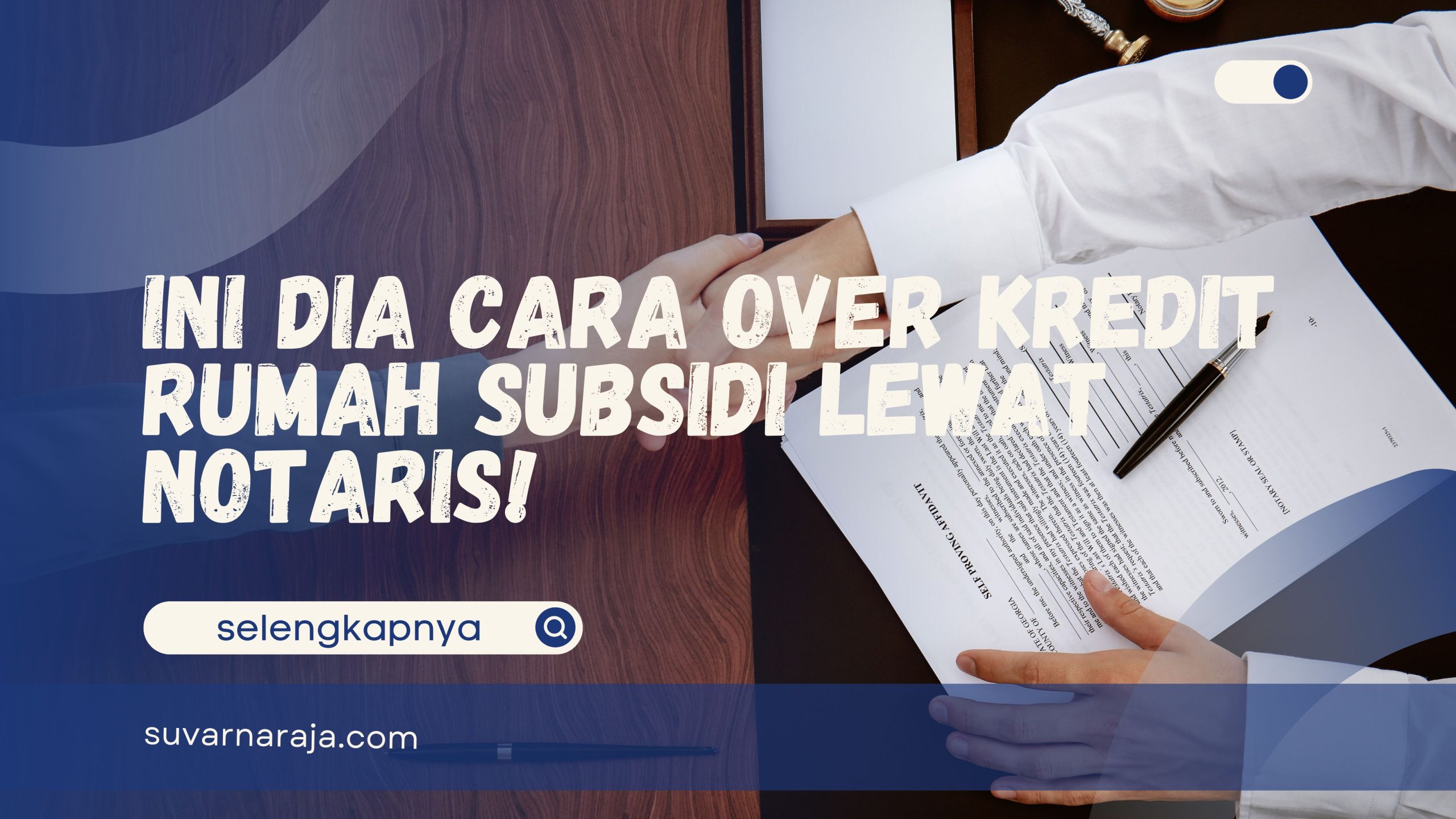 Cara Over Kredit Rumah Subsidi Lewat Notaris